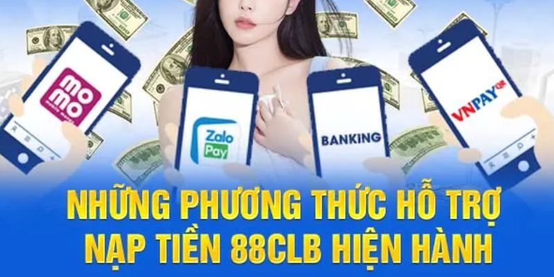 3 phương thức nạp tiền 88CLB quen thuộc và dễ thực hiện