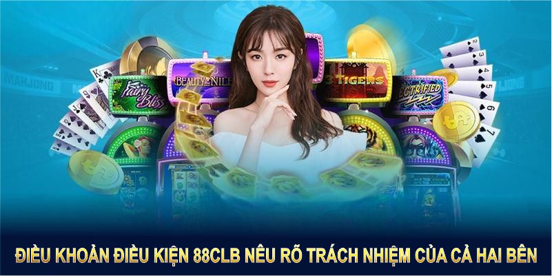 Điều khoản điều kiện 88CLB nêu rõ trách nhiệm của cả hai bên