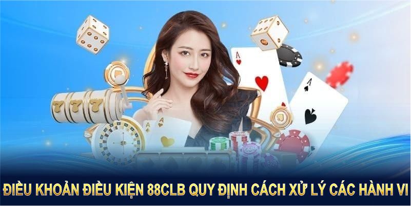 Điều khoản điều kiện 88CLB quy định rõ ràng cách xử lý các hành vi vi phạm