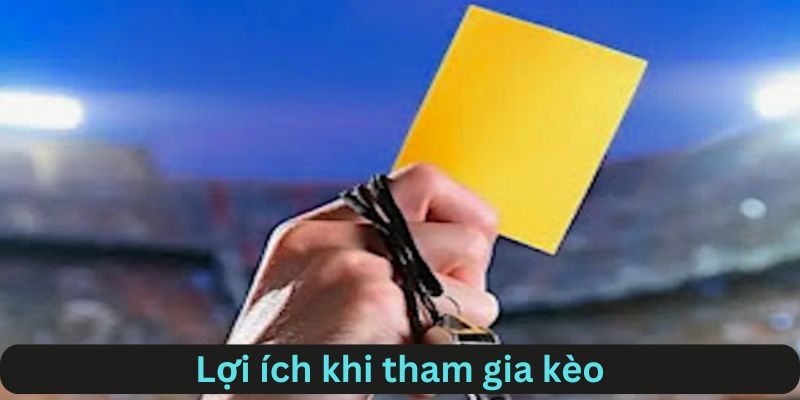 Những lợi ích khi tham gia kèo