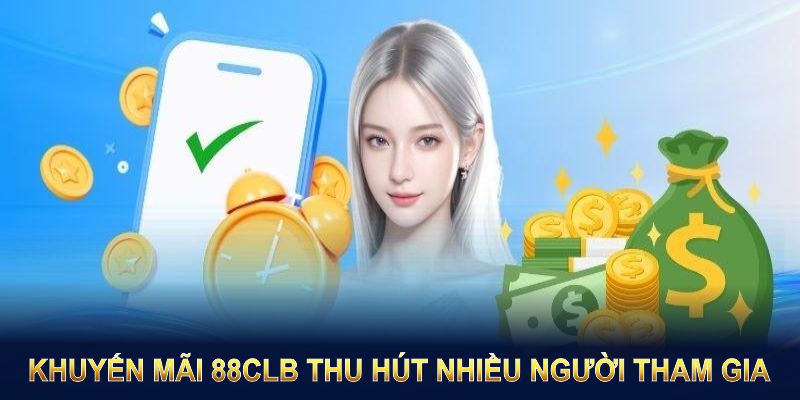 Lý do khuyến mãi 88CLB thu hút nhiều người tham gia